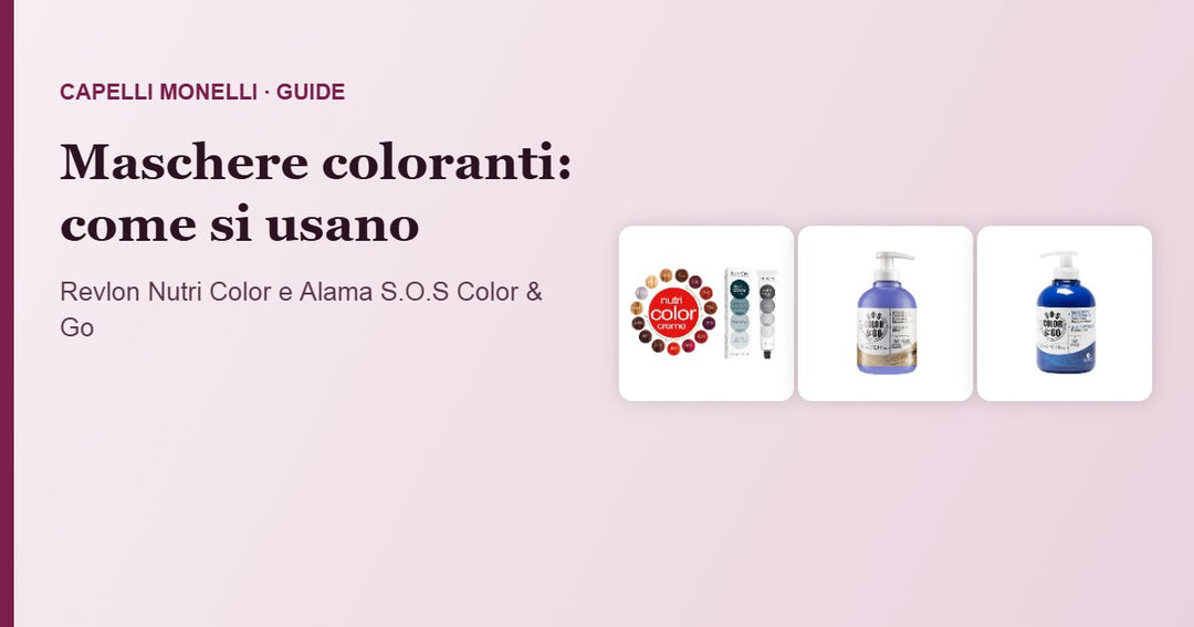 Maschere coloranti: come si usano Revlon Nutri Color e Alama S.O.S Color & Go