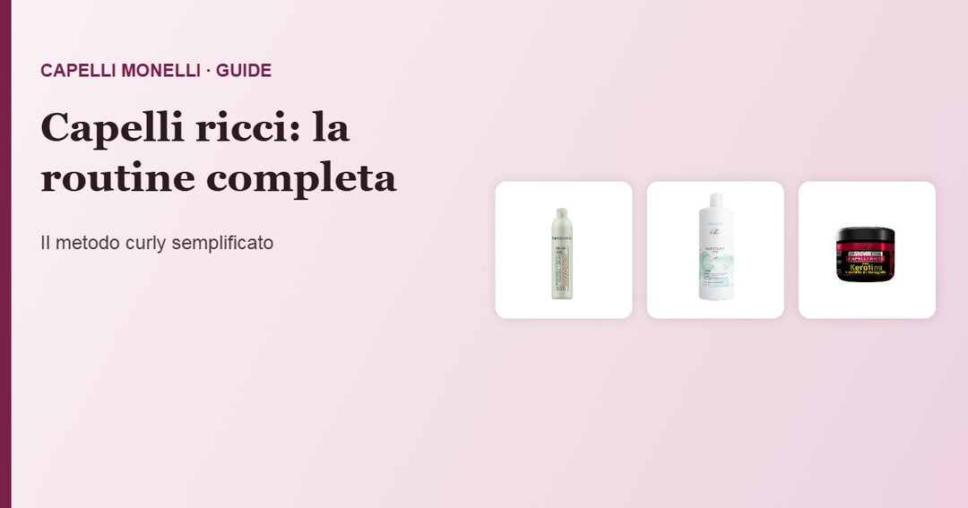 Capelli ricci: la routine completa (metodo curly semplificato)