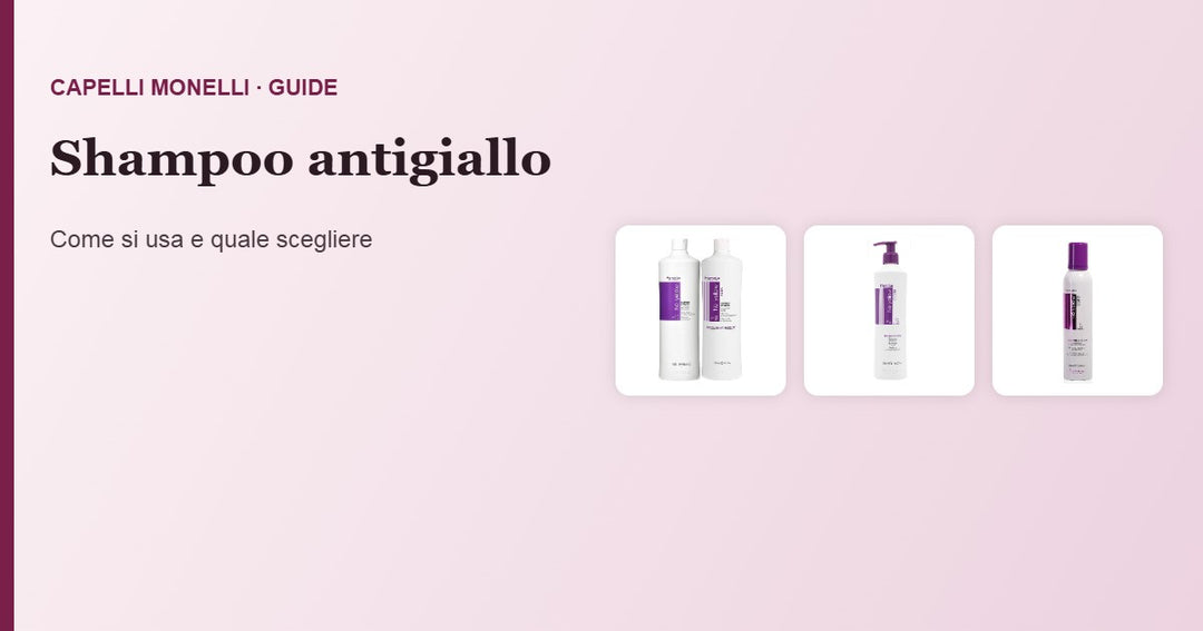 Shampoo antigiallo: come si usa e quale scegliere