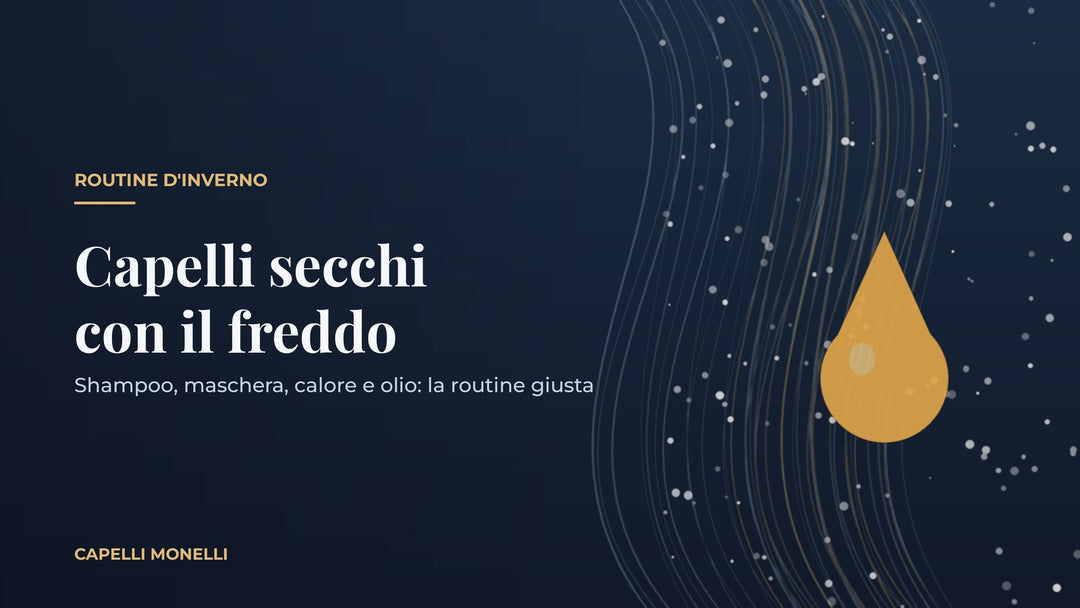 Capelli secchi in autunno e inverno: la routine contro freddo e riscaldamento